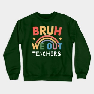 Bruh We Out Teachers Summer Crewneck Sweatshirt